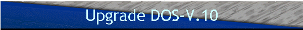 Upgrade DOS-V.10