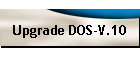 Upgrade DOS-V.10